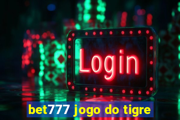 bet777 jogo do tigre